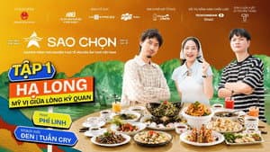 SAO CHỌN #01 | Đen, Tuấn Cry cùng Phí Linh khởi hành Sao Chọn tại Hạ Long: Mỹ Vị Giữa Lòng Kỳ Quan