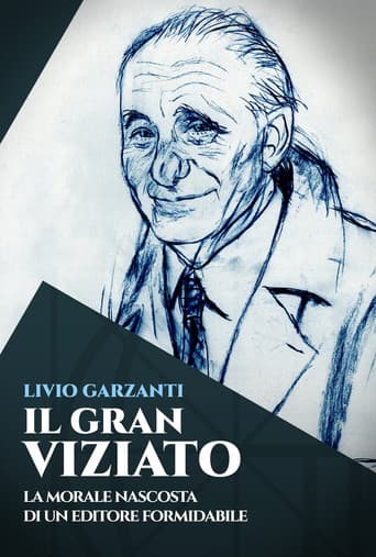 Livio Garzanti: Il gran viziato - La morale nascosta di un editore formidabile