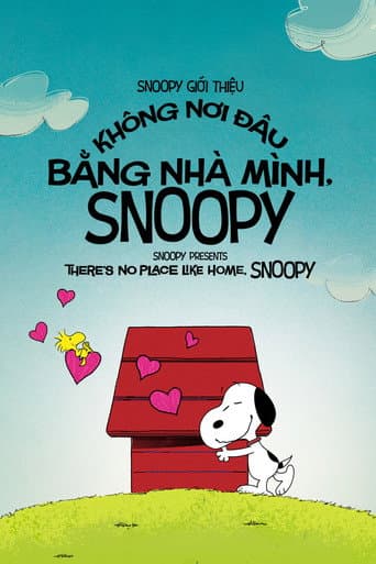 Snoopy Giới Thiệu: Không Nơi Đâu Bằng Nhà Mình, Snoopy - Snoopy Presents: There's No Place Like Home, Snoopy