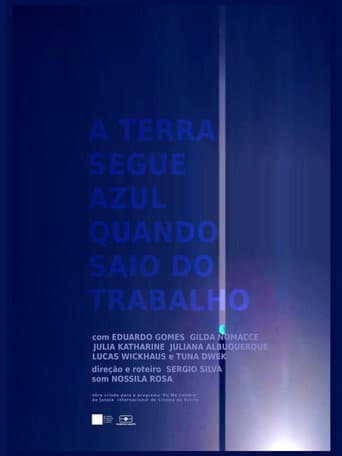 A Terra Segue Azul Quando Saio do Trabalho