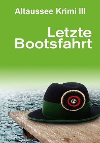 Letzte Bootsfahrt - Der dritte Altaussee-Krimi